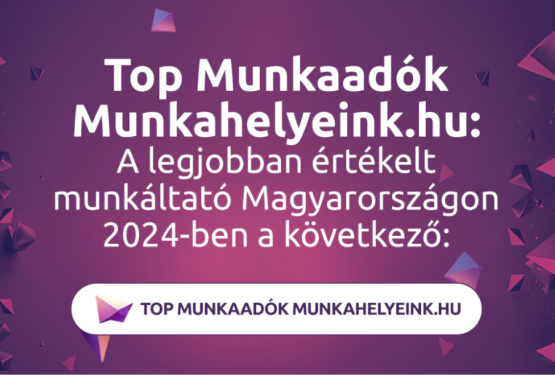 Top Munkaadók 2024 | A legkedveltebb cégek, amelyekhez 2025-ben érdemes jelentkezni