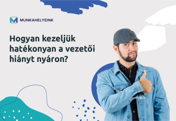 Hogyan kezeljük hatékonyan a vezetői hiányt nyáron?