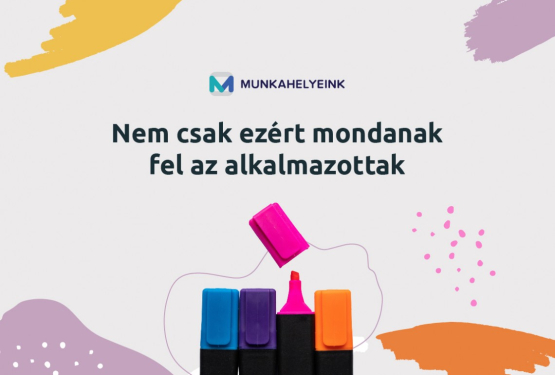 Nem csak ezért mondanak fel az alkalmazottak