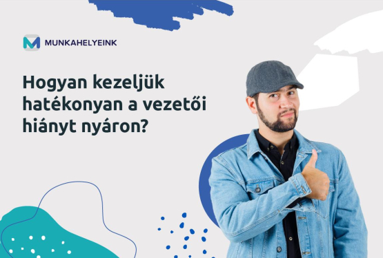 Hogyan kezeljük hatékonyan a vezetői hiányt nyáron?