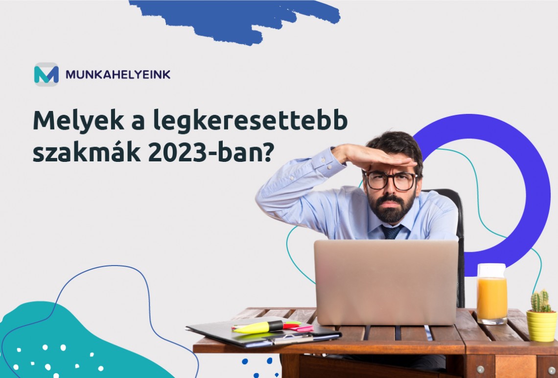 Melyek a legkeresettebb szakmák 2023-ban?