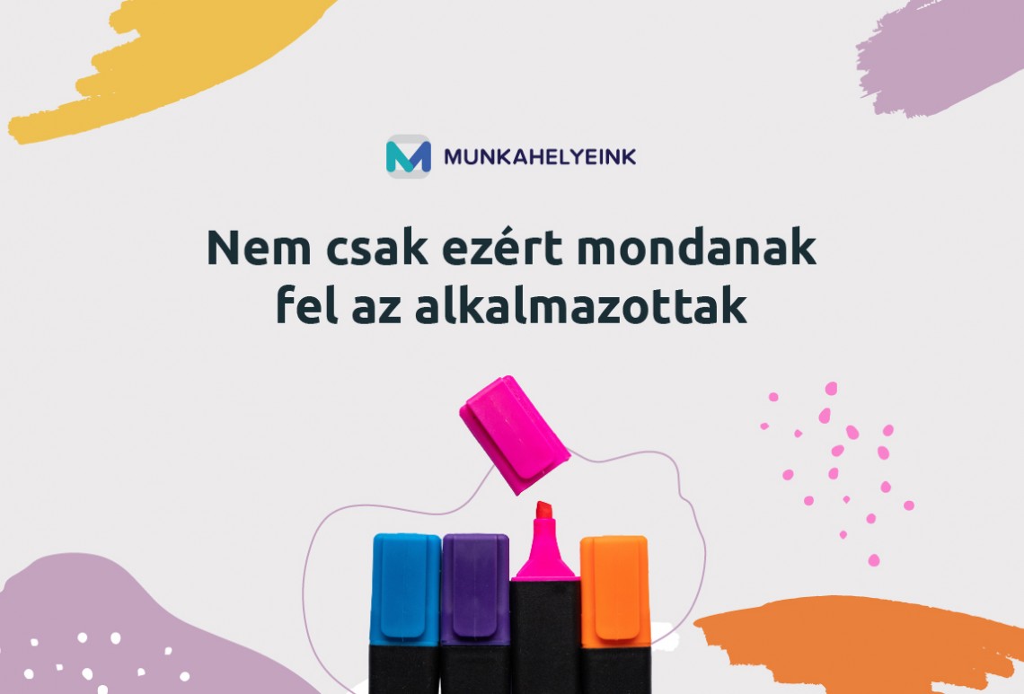 Nem csak ezért mondanak fel az alkalmazottak