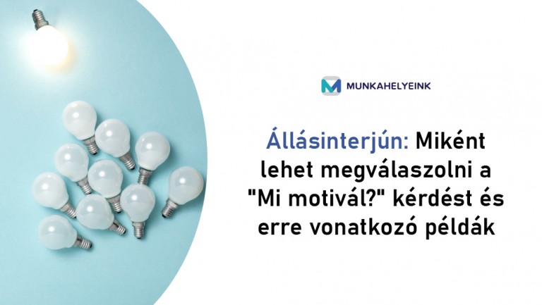 Állásinterjún: Miként lehet megválaszolni a "Mi motivál?" kérdést és erre vonatkozó példák