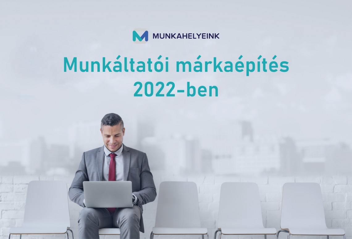 Munkáltatói márkaépítés 2022-ben